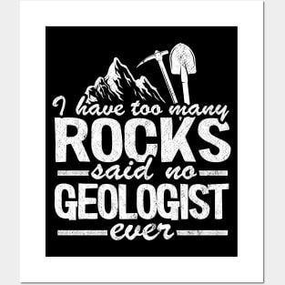 I Have Too Many Rocks Said No Geologist Ever Rock Collector Posters and Art